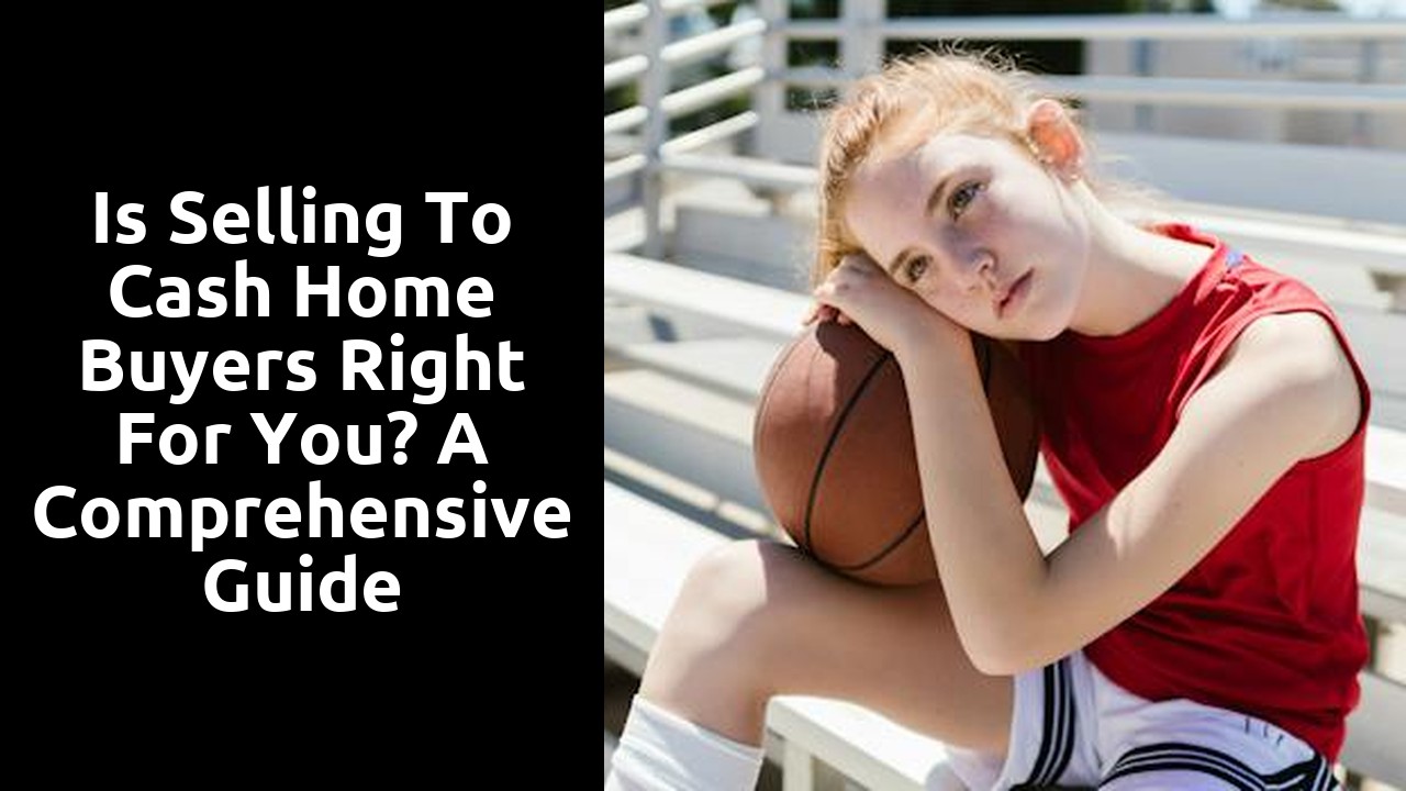 Is Selling to Cash Home Buyers Right for You? A Comprehensive Guide