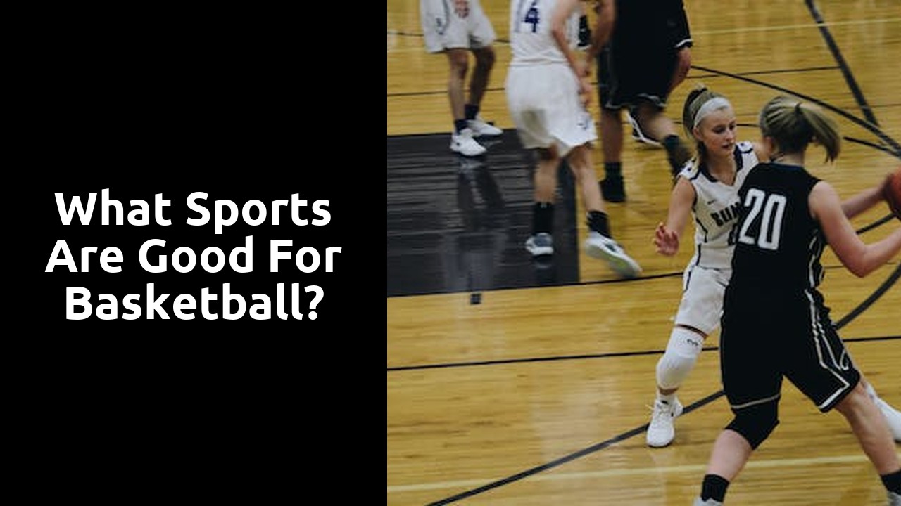 What sports are good for basketball?